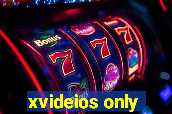 xvideios only
